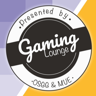 GAMING LOUNGE PRESENTED BY OSGG & MUE